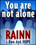 You are not alone. RAINN - 1.800.656.HOPE